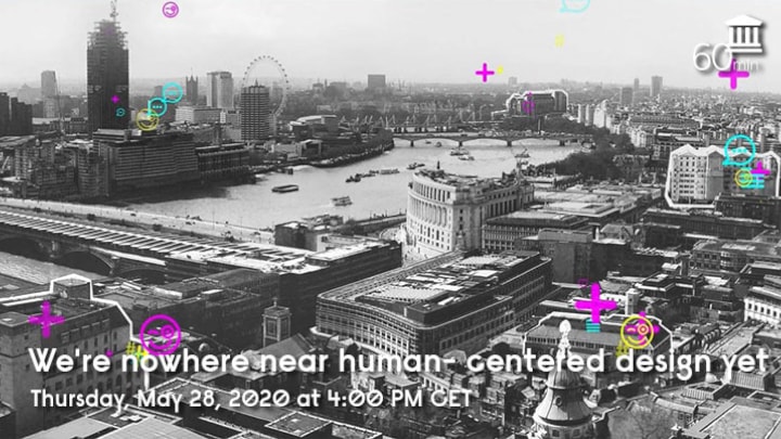 We’re nowhere near human-centered design yet